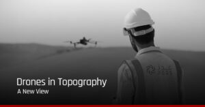 Drones in Topography: A New View