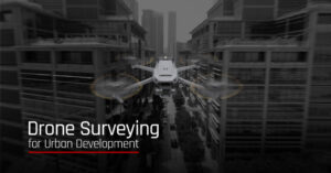 How Drones Complement Land Surveying for Urban Development